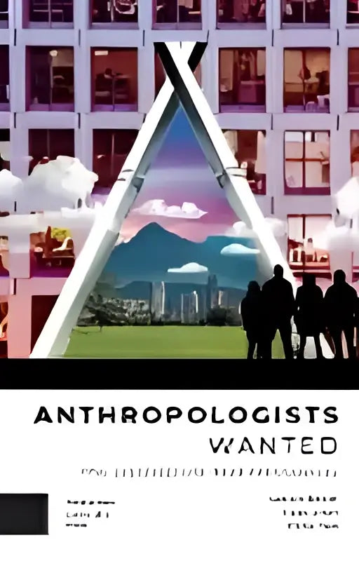 Anthropologists wanted poster met zwarte tekst en abstracte architectuur over waarom organisaties antropologie nodig hebben