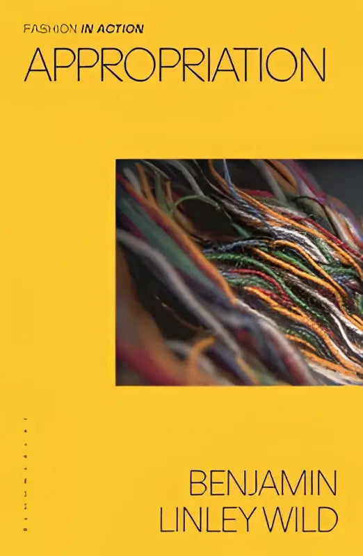 De boekomslag van appropriation heeft een gele achtergrond met zwarte titel en kleurrijke garenfoto