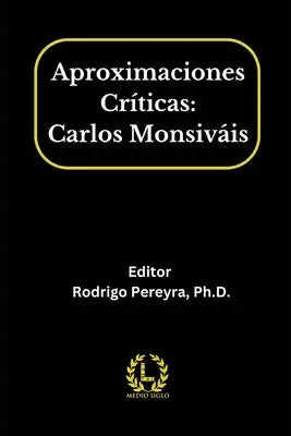 Aproximaciones Críticas: Carlos Monsiváis