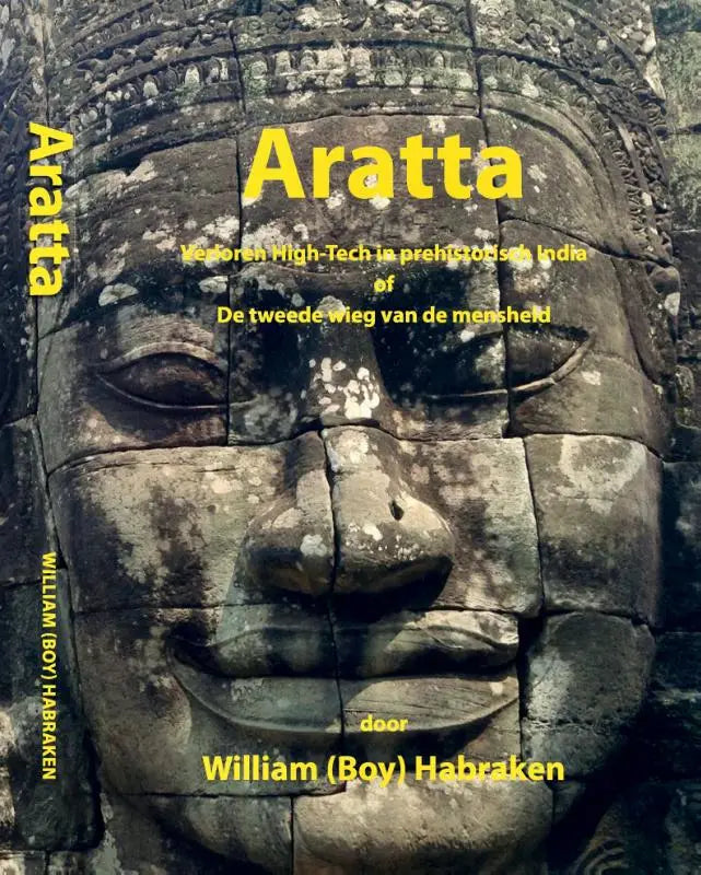 De cover toont een verweerd stenen gezicht met mostexturen voor aratta verloren high-tech in prehistorisch india tweede wieg