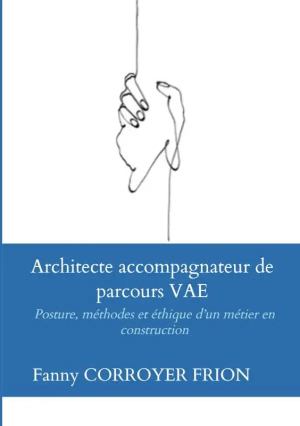 Blauwe boekomslag met minimalistische zwarte lijntekening van twee handen die een draad vasthouden voor architecte accompagnateur parcours vae methodes en ethiek