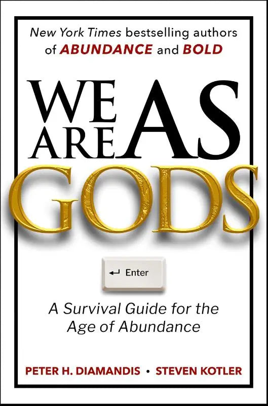 We Are as Gods - A Survival Guide for the Age of Abundance
