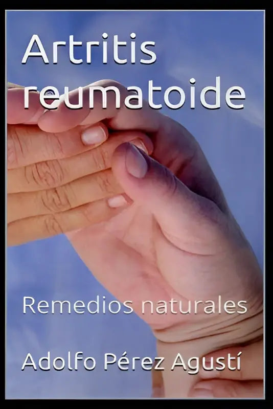 De bookcover van artritis reumatoide remedios naturales toont witte tekst en twee handen tegen een blauw vlak