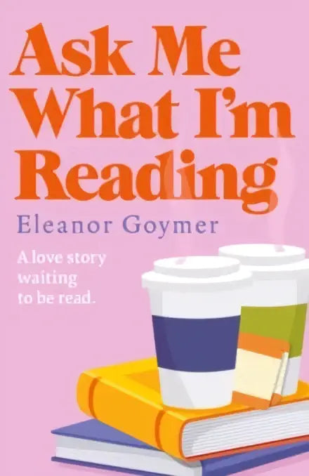 Book cover ask me what im reading door eleanor goymer met een levendige roze achtergrond en oranje tekst