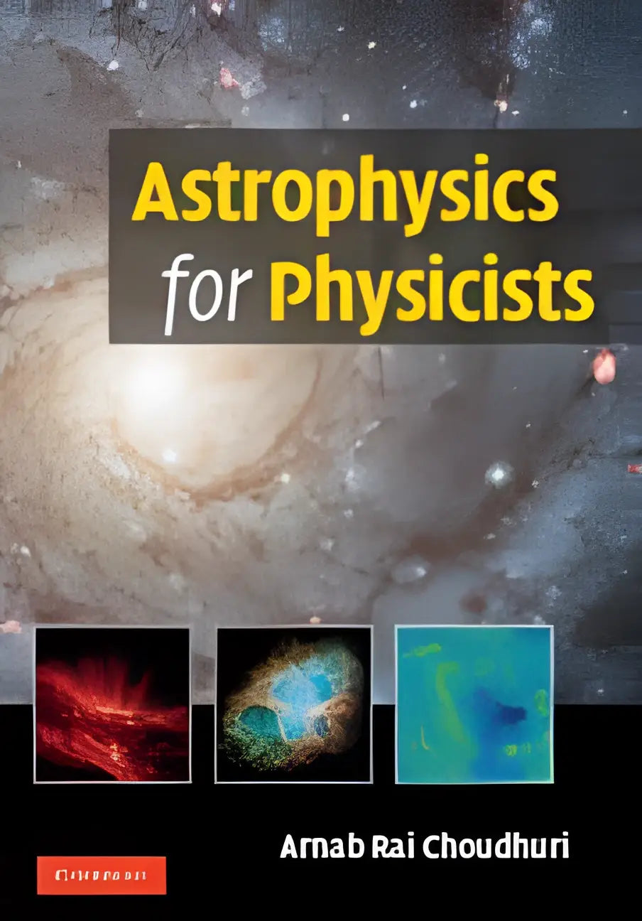 De boekomslag van Astrophysics for Physicists door Arnab Rai Choudhuri toont een kleurrijke spiraalvormige melkweg voor het onderwijzen van astrophysics aan gevorderde studenten