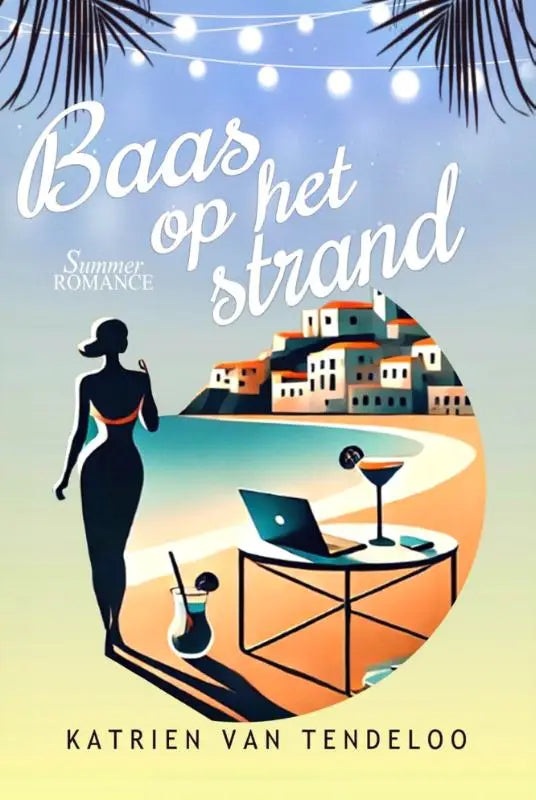De cover van het boek Baas op het strand door Katrien van Tendeloo toont een silhouet vrouw op het strand met cocktails