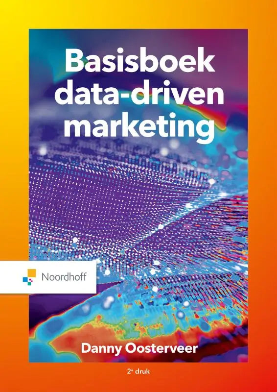 De cover van het boek basisboek data driven marketing door danny oosterveer uitgegeven door noordhoff met focus op data driven marketing