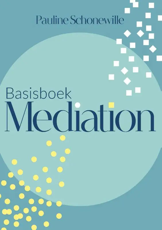 De boekcover van basisboek mediation door pauline schonewille toont een zachte teal achtergrond met abstracte witte en gele stippen voor recht algemeen