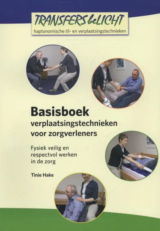 Cover van het basisboek verplaatsingstechnieken voor zorgverleners door Tinie Hake met zorgverleners die patiënten helpen