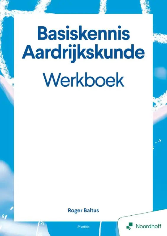Blauw witte werkboek basiskennis aardrijkskunde werkboek door Roger Baltus, uitgegeven door Noordhoff, 2e editie
