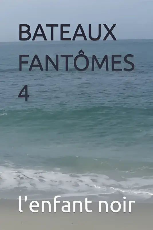 De bateaux fantômes 4 product toont een oceaandecor met teksten bateaux fantômes 4 en l’enfant noir