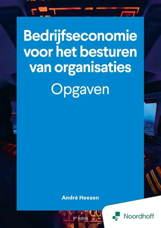 Blauwe boekomslag met witte tekst bedrijfseconomie voor het besturen van organisaties opgaven door andré heezen, 9e editie van noordhoff
