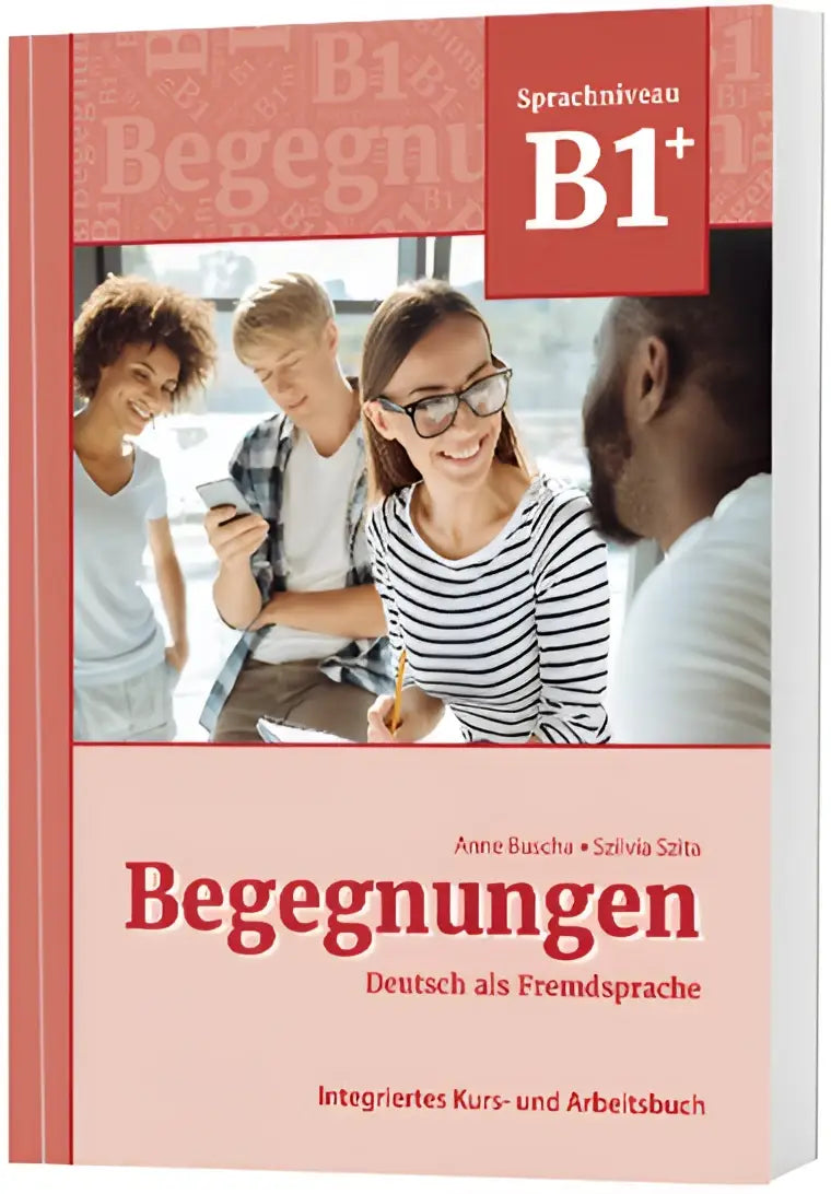 Begegnungen deutsch als fremdsprache b1 + : integriertes kurs- und arbeitsbuch - begegnungen deutsch als fremdsprache