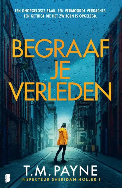 Begraaf je verleden - Een onopgeloste zaak. Een vermoorde verdachte. Een getuige die het zwijgen is opgelegd.