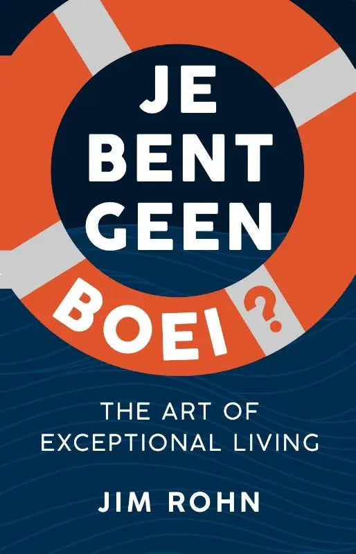 Je bent geen boei? - The Art of Exceptional Living
