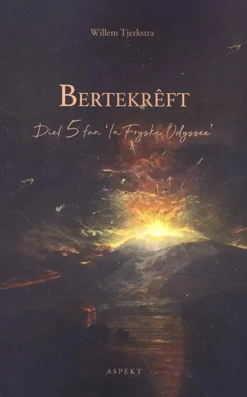 Bertekrêft - Diel 5 fan ‘In Fryske Odyssee’
