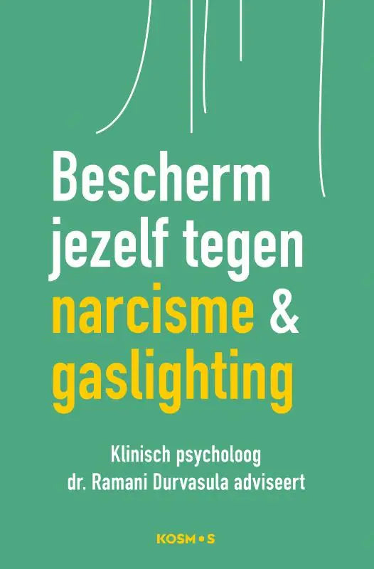 Groen boek Bescherm jezelf tegen narcisme en gaslighting met witte en gele tekst door klinisch psycholoog Ramani Durvasula