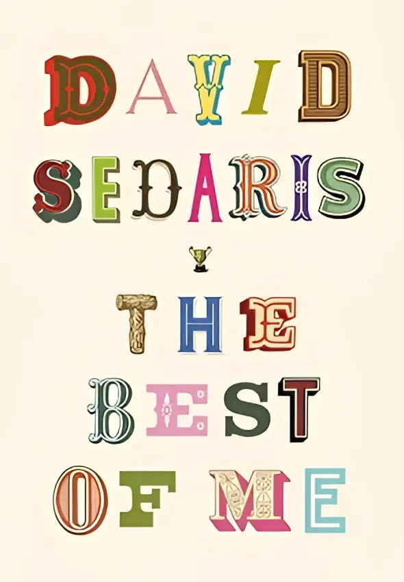 De cover van david sedaris best of me toont kleurrijke, gestileerde letters in verschillende tinten en texturen