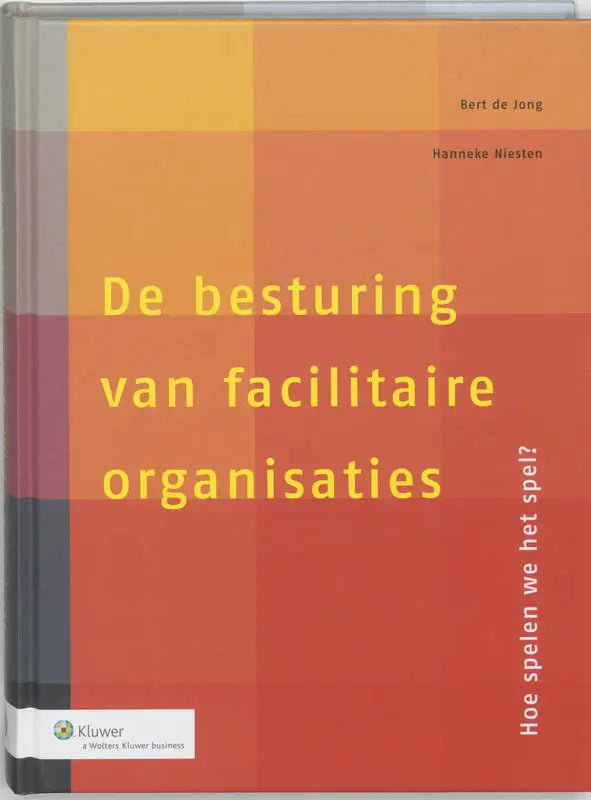 A hardcover book titled De besturing van facilitaire organisaties with a vibrant orange red cover published by Kluwer