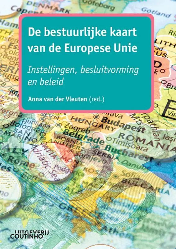 Teal boekcover De bestuurlijke kaart van de Europese Unie door Anna van der Vleuten met Europa-kaart en eurobiljetten