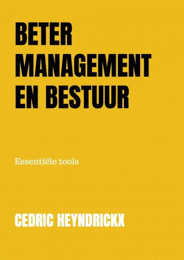 Fel geel boek met zwarte tekst beter management en bestuur van cedric heyndrickx met essentiële tools