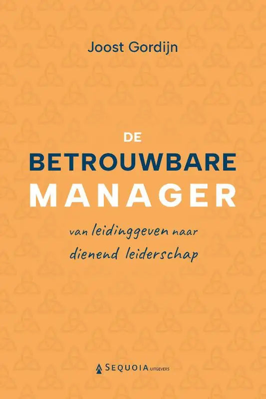 Oranje boekcover van de betrouwbare manager door joost gordijn over dienend leiderschap gepubliceerd door sequoia uitgevers