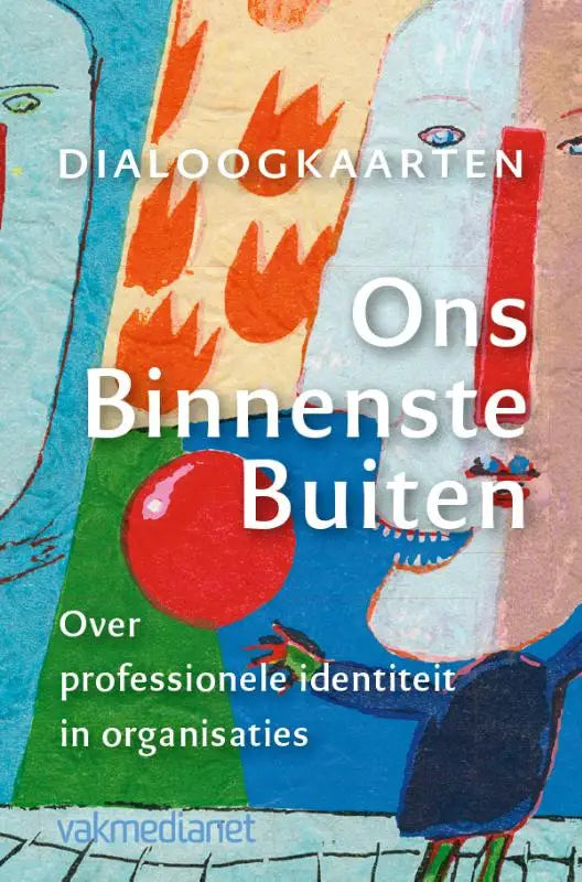 De boekcover van ons binnenste buiten toont een kleurrijke illustratie met abstracte gezichten gericht op professionele identiteit