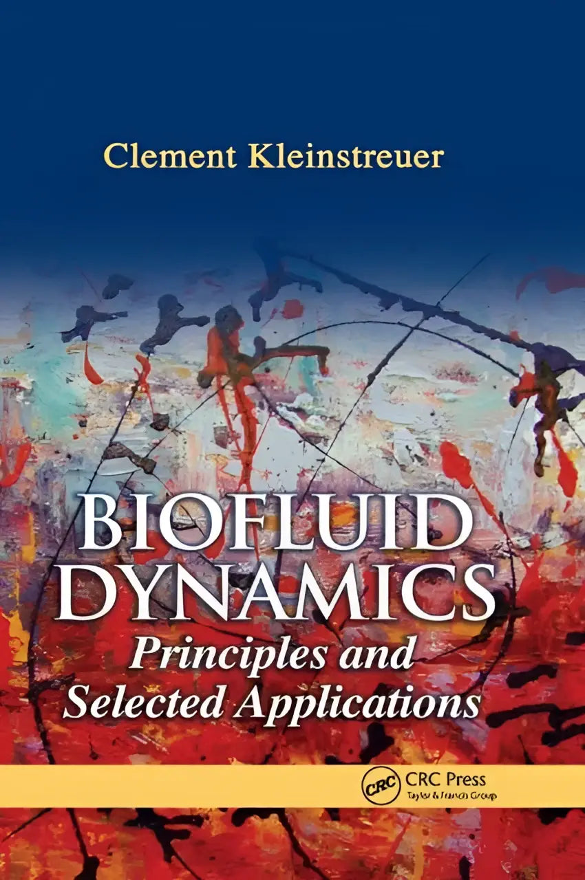 Het boek biofluid dynamics principles and selected applications van clement kleinstreuer gepubliceerd door crc press