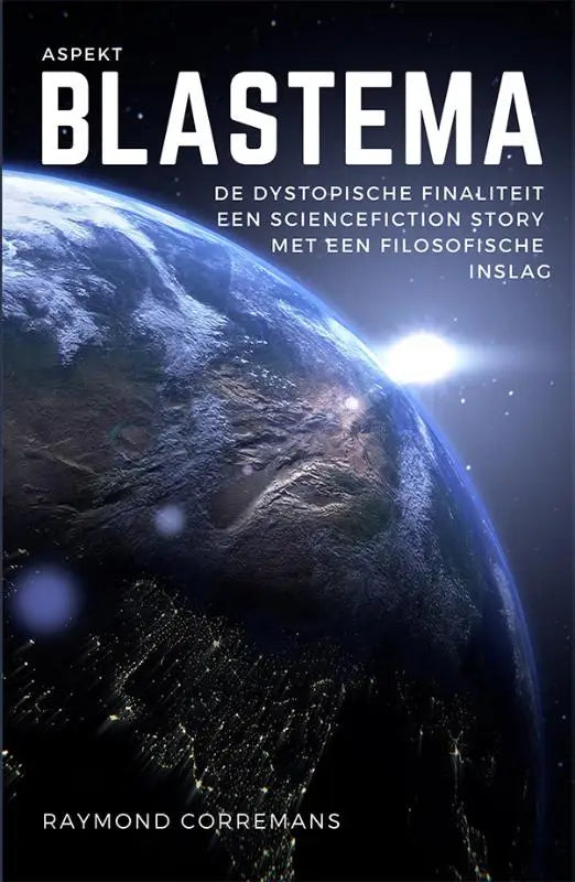 De boekcover van blastema toont aarde in donkerblauw met stadslichten en benadrukt dystopische finaliteit en filosofische inslag