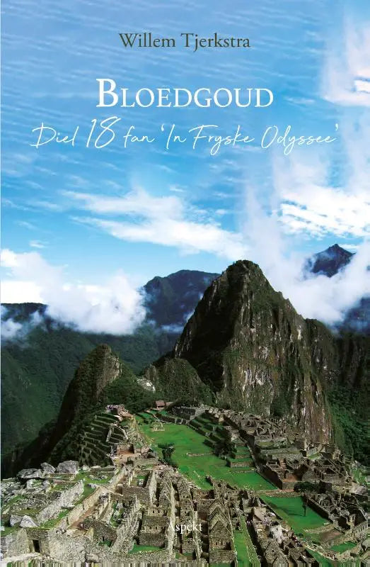 De boekcover van bloedgoud toont machu picchu tussen groene bergen onder een blauwe lucht voor fryske odyssee fans
