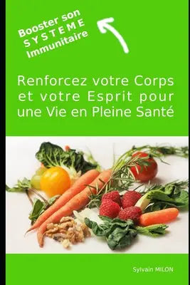 Booster son Système Immunitaire: Renforcez votre Corps et votre Esprit