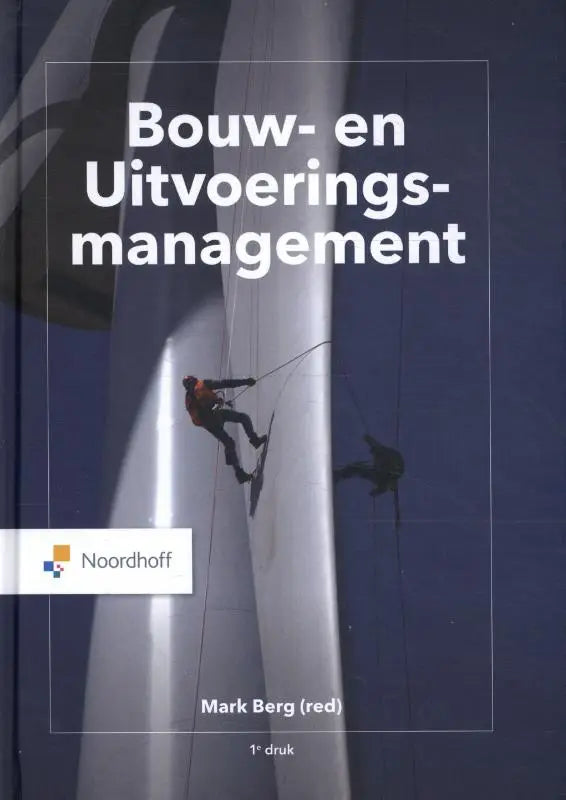 Het boek bouw- en uitvoeringsmanagement van mark berg toont twee klimmers op een witte structuur voor hoger onderwijs exacte vakken