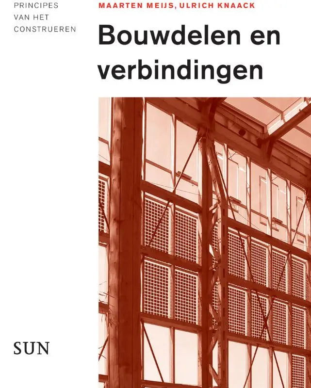 De boek cover van bouwdelen en verbindingen toont een sepiafoto van een industrieel interieur met staal en ramen door maarten meijs ulrich knaack koninklijke boom uitgevers