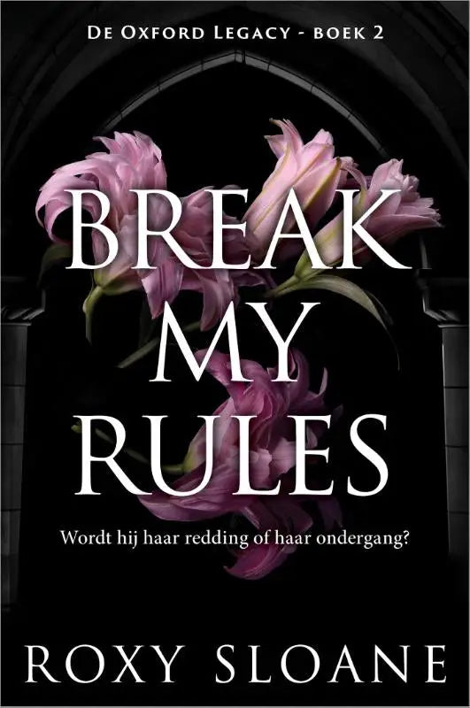De book cover van break my rules toont de titel in witte serif letters op een donkere achtergrond met roze en paarse bloemen