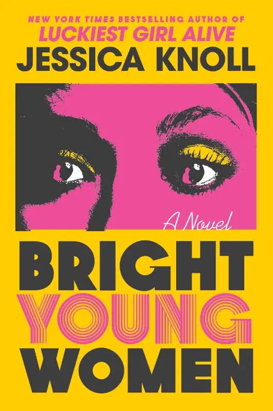 Bright young women een roman van jessica knoll met zwarte en roze typografie op gele achtergrond en gestileerde ogen