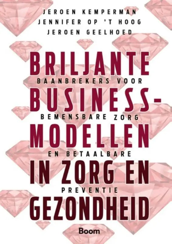 Boekcover van briljante businessmodellen in zorg en gezondheid met maroon tekst voor bemensbare zorg en betaalbare preventie