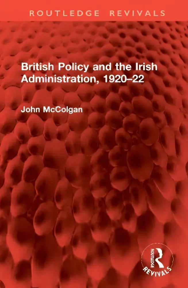 Rood geletterde boekkaft van british policy and the irish administration 1920–22 door john mccologan