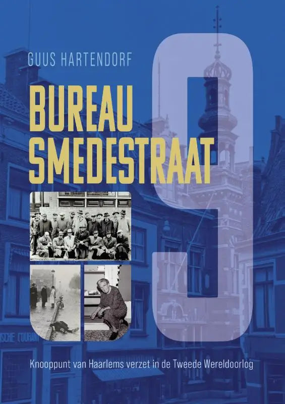 Bureau Smedestraat 9 - Knooppunt van Haarlems verzet in de Tweede Werldoorlog