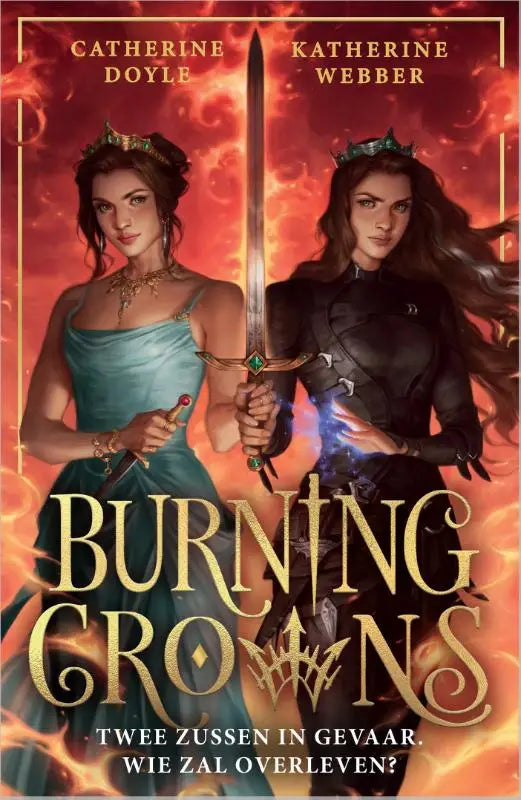 De boekcover van burning crowns toont twee zussen in koninklijke jurken en een zwaard tegen een vurige achtergrond
