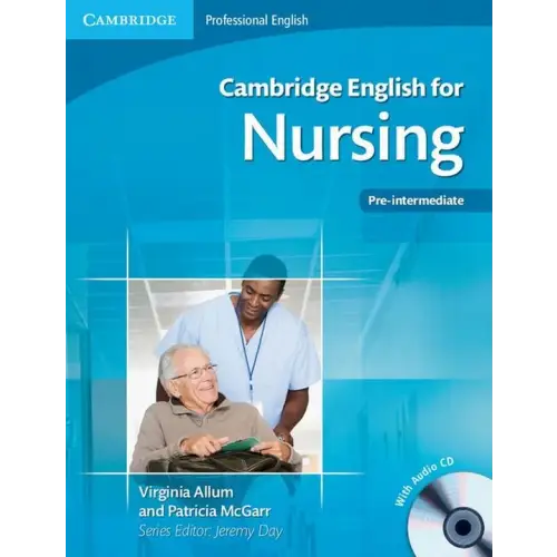 Cambridge english for nursing - pre-intermediate student’s book + audio-cd - cambridge english for nursing