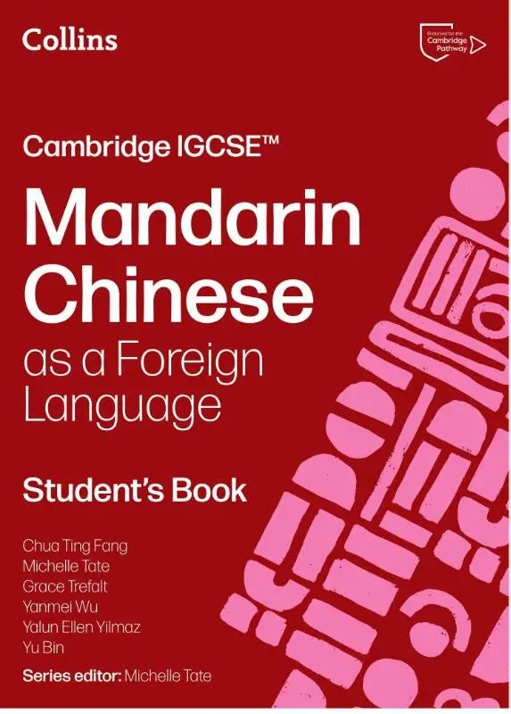 Cambridge IGCSE™ Mandarin Chinese as a Foreign Language Student’s Book