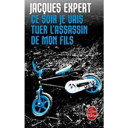 Ce soir je vais tuer l’assassin de mon fils (livre de poche 32206) - ce soir je vais tuer l’assassin de mon fils (livre