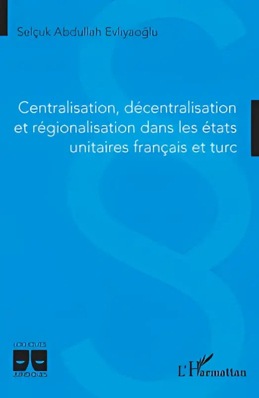 Blauw boek over décentralisation et régionalisation dans les états unitaires français et turc met witte tekst en zwarte logo’s