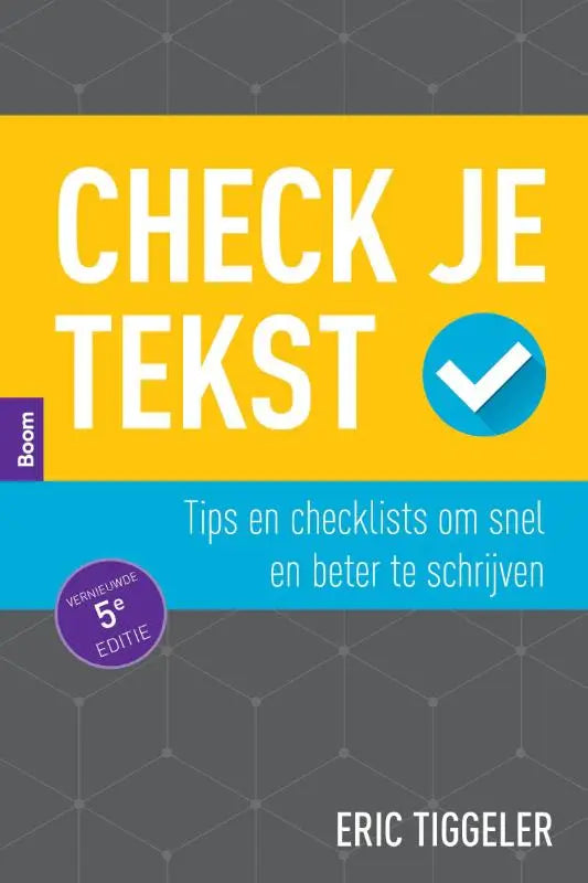 Gele en blauwe boekomslag met witte tekst check je tekst en vinkje van eric tiggeler, 5e herziene editie van koninklijke boom uitgevers