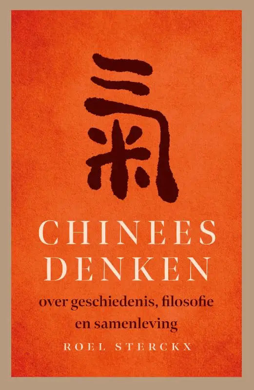 Oranje boekomslag van roel sterckx chinees denken met zwarte chinese teken en wit en donkerrood tekst
