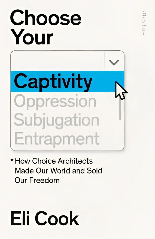 De minimalistische boekcover van choose your own captivity van eli cook toont een dropdownmenu met woorden als onderdrukking en gevangenschap