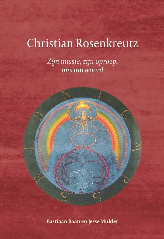 Christian Rosenkreutz - Zijn missie, zijn oproep, ons antwoord