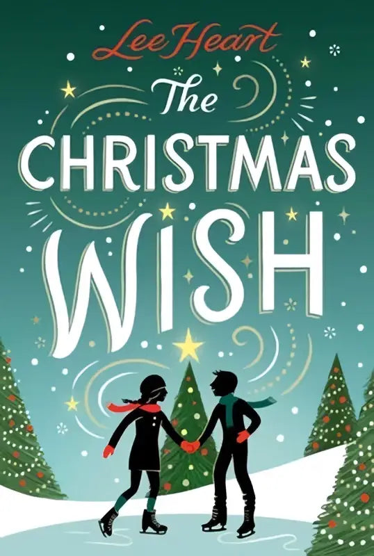 The christmas wish book by lee heart with elegant white lettering on a festive teal cover featuring ice skating silhouettes and pine trees from simon spotlight
