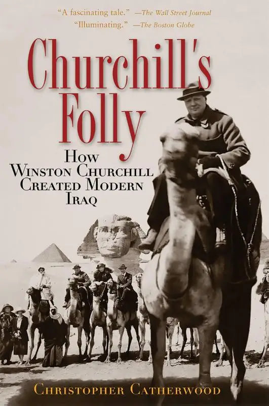 Zwart-wit boekcover met foto van winston churchill op een kameel voor de sfinx en piramides, rode titel tekst churchill’s folly door christopher catherwood