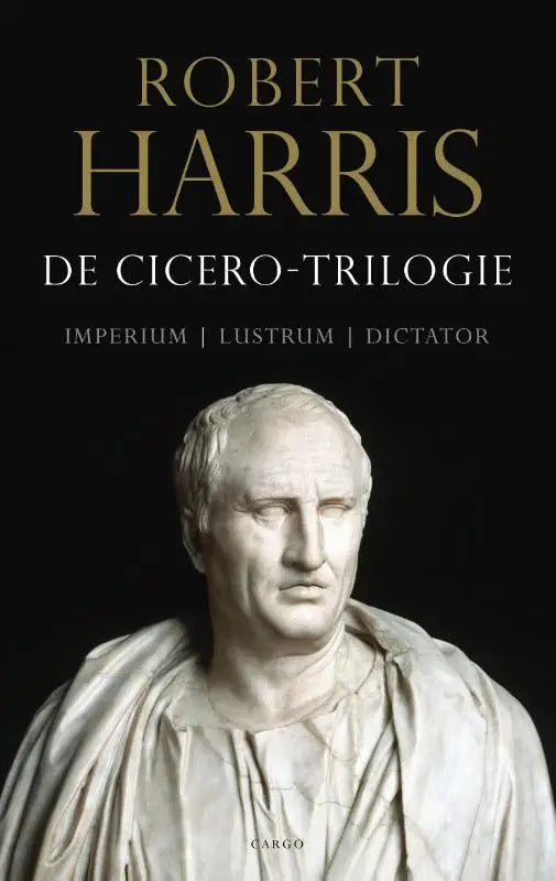 De cicero-trilogie boekcover met een wit marmeren beeld van cicero tegen een zwarte achtergrond door robert harris literaire thriller
